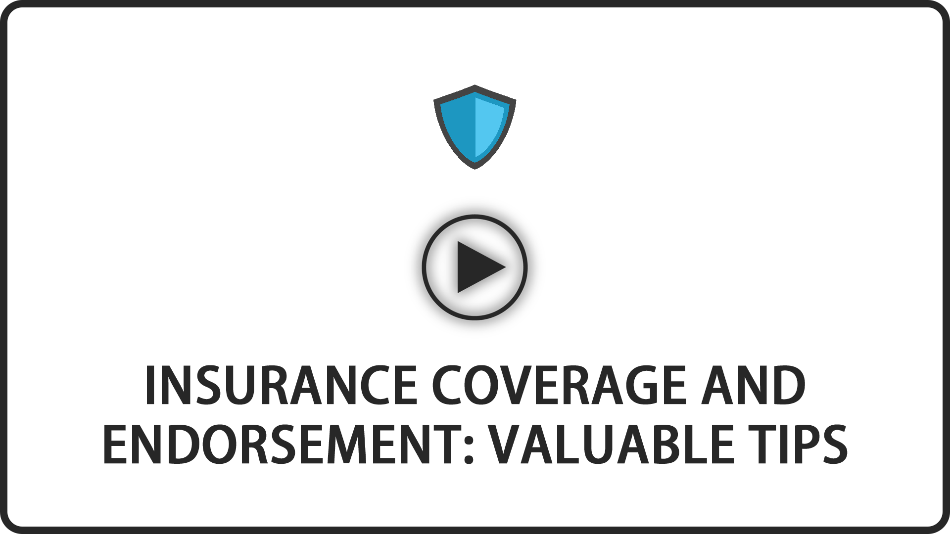 Insurance Coverage and Endorsement: Valuable Tips