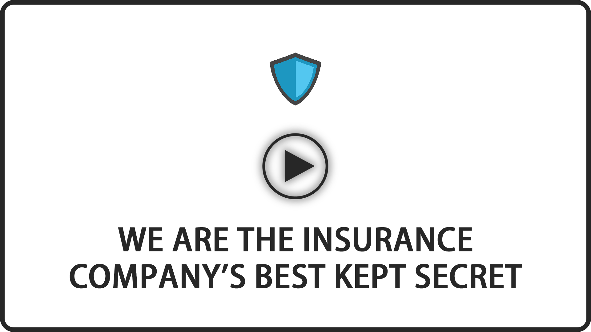 We Are the Insurance Company’s Best Kept Secret